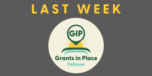 last week for GIP - Grants in Place Fellows