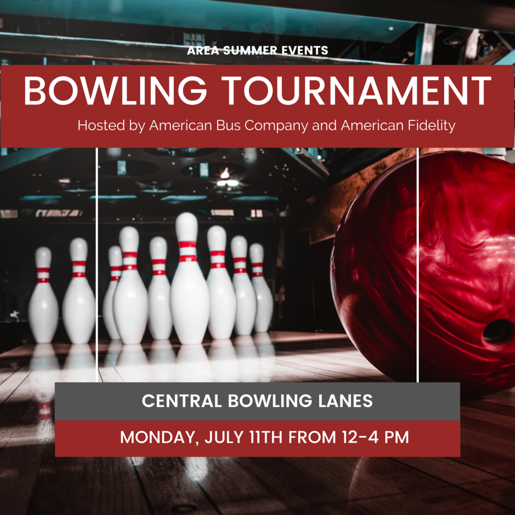 Bowling Tournament, Hosted by American Bus Company and American Fidelity. Central Bowling Lanes, Monday, July 11th from 12-4 pm